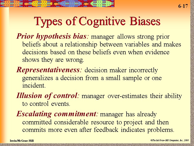 Types of Cognitive Biases Prior hypothesis bias: manager allows strong prior beliefs about a